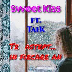 收聽Sweet Kiss的Te astept in fiecare an (feat. Taik)歌詞歌曲