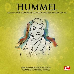 Juraj Alexander的專輯Hummel: Sonata for Violoncello and Piano in A Major, Op. 104 (Digitally Remastered)