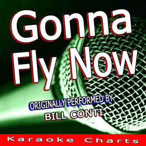 收聽Karaoke Charts的Gonna Fly Now (Originally Performed By Bill Conti) [Karaoke Version]歌詞歌曲