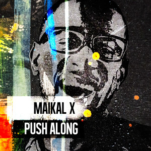 Maikal X的專輯Push Along