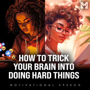 Album How to Trick Your Brain into Doing Hard Things (Motivational Speech) from Motiversity