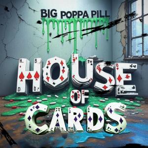 BIG POPPA PILL的專輯HOUSE OF CARDS (feat. GRAVITY WISE WORDS) [Explicit]