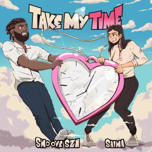 收聽Smoove Szn的Take My Time (feat. Saima)歌詞歌曲