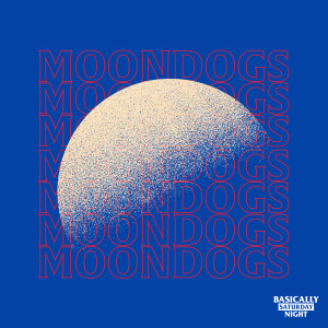 ดาวน์โหลดและฟังเพลง Moon Dogs พร้อมเนื้อเพลงจาก Basically Saturday Night