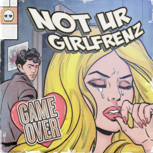 Not Ur Girlfrenz的专辑Game Over