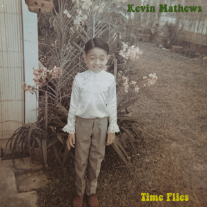 Album Time Flies (Explicit) from Kevin Mathews