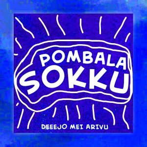 Dengarkan lagu Pombala Sokku nyanyian Deeejo dengan lirik