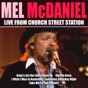 Mel McDaniel的專輯Mel McDaniel Live From Church Street Station