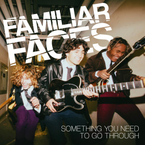 Listen to Something You Need to Go Through song with lyrics from Familiar Faces