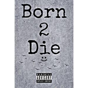 Spenbanz的專輯Born to Die (Explicit)