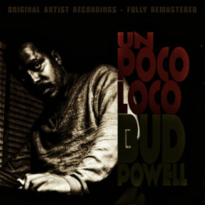 收聽Bud Powell的Un Poco Loco歌詞歌曲
