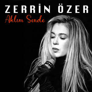 Zerrin Özer的專輯Aklım Sende