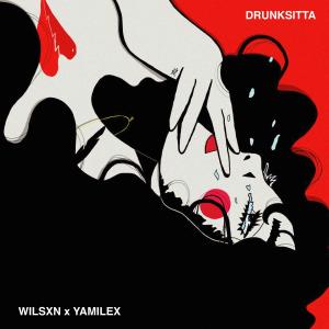 收聽Yamilex的Drunksitta (feat. Wilsxn)歌詞歌曲
