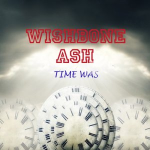 ดาวน์โหลดและฟังเพลง Time Was (Live) พร้อมเนื้อเพลงจาก Wishbone Ash