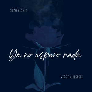 Album Ya no espero nada (Versión Ukelele) from Diego Alonso