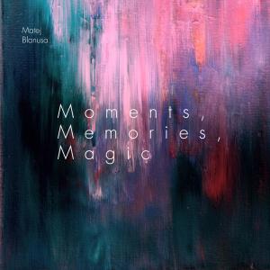 Matej Blanusa的專輯Moments, Memories, Magic