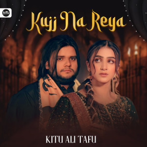 Album Kujj Na Reya from Kitu Ali Tafu