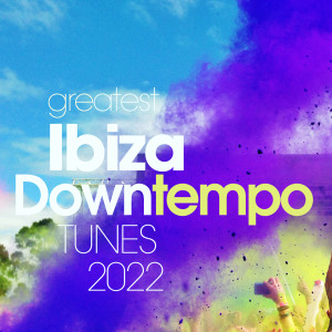 อัลบัม Greatest Ibiza Downtempo Tunes 2022 ศิลปิน Various Artists