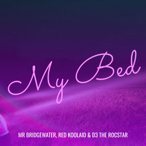 Listen to My Bed (Explicit) song with lyrics from MR BRIDGEWATER