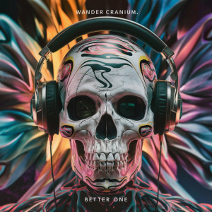 อัลบัม Better One (Explicit) ศิลปิน Wander Cranium