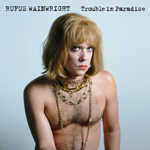 收聽Rufus Wainwright的Trouble In Paradise歌詞歌曲