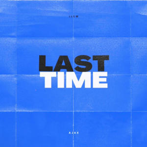 ดาวน์โหลดและฟังเพลง Last Time (Explicit) พร้อมเนื้อเพลงจาก Ajax