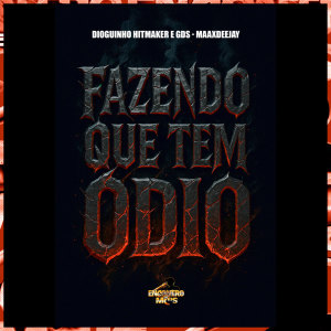 Maax Deejay的專輯Fazendo Que Tem Ódio (Explicit)