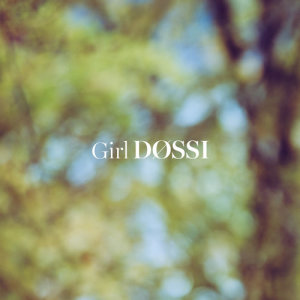 ดาวน์โหลดและฟังเพลง Girl พร้อมเนื้อเพลงจาก DØSSI