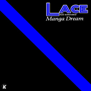 Listen to MANGA DREAM (K22 extended) song with lyrics from Lace