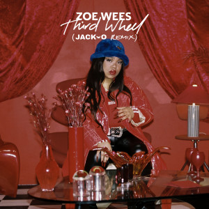 อัลบัม Third Wheel (JACK-O Remix) ศิลปิน Zoe Wees