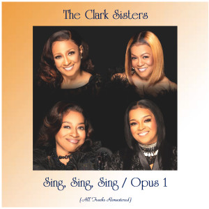 Dengarkan Sing, Sing, Sing (Remastered 2015) lagu dari The Clark Sisters dengan lirik