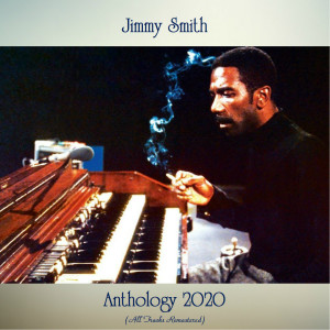Jimmy Smith的專輯Anthology 2020 (All Tracks Remastered)