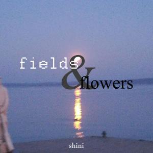 Fields and Flowers