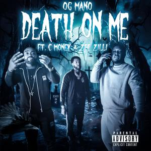 OG Mano的專輯Death on me (feat. C Money & Zee Zilli) [Explicit]