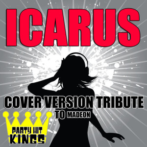 Party Hit Kings的專輯Icarus (Cover Version Tribute to Madeon)