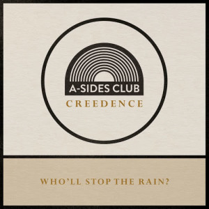 收聽A-Sides Club的Who’ll Stop The Rain歌詞歌曲