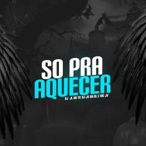 收聽Dj Jl Do Tp的SÓ PRA AQUECER (Explicit)歌詞歌曲