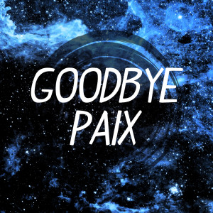 收听PAIX的Goodbye歌词歌曲