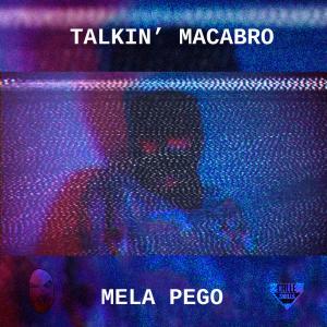 收聽Talkin' Macabro的Mela Pego (Explicit)歌詞歌曲