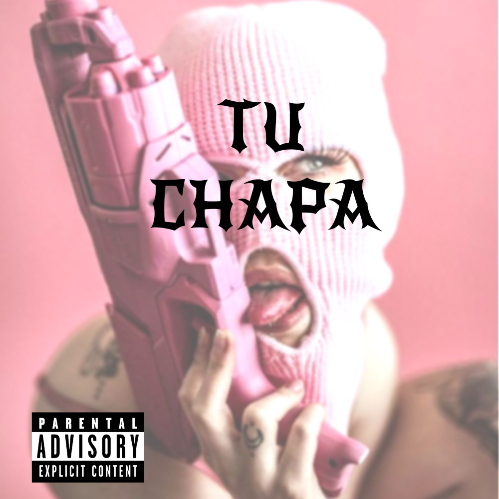Tu Chapa (Explicit)