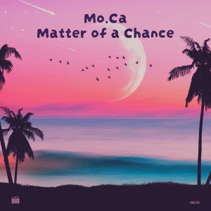 Album Matter of a Chance oleh Mo.Ca