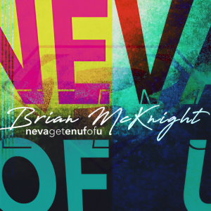 ดาวน์โหลดและฟังเพลง Neva Get Enuf Of U พร้อมเนื้อเพลงจาก Brian McKnight