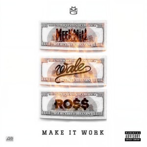 收聽Meek Mill的Make It Work (feat. Wale & Rick Ross) (Explicit)歌詞歌曲