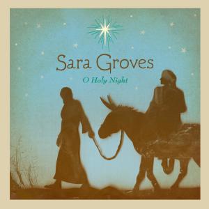 ดาวน์โหลดและฟังเพลง O Holy Night พร้อมเนื้อเพลงจาก Sara Groves