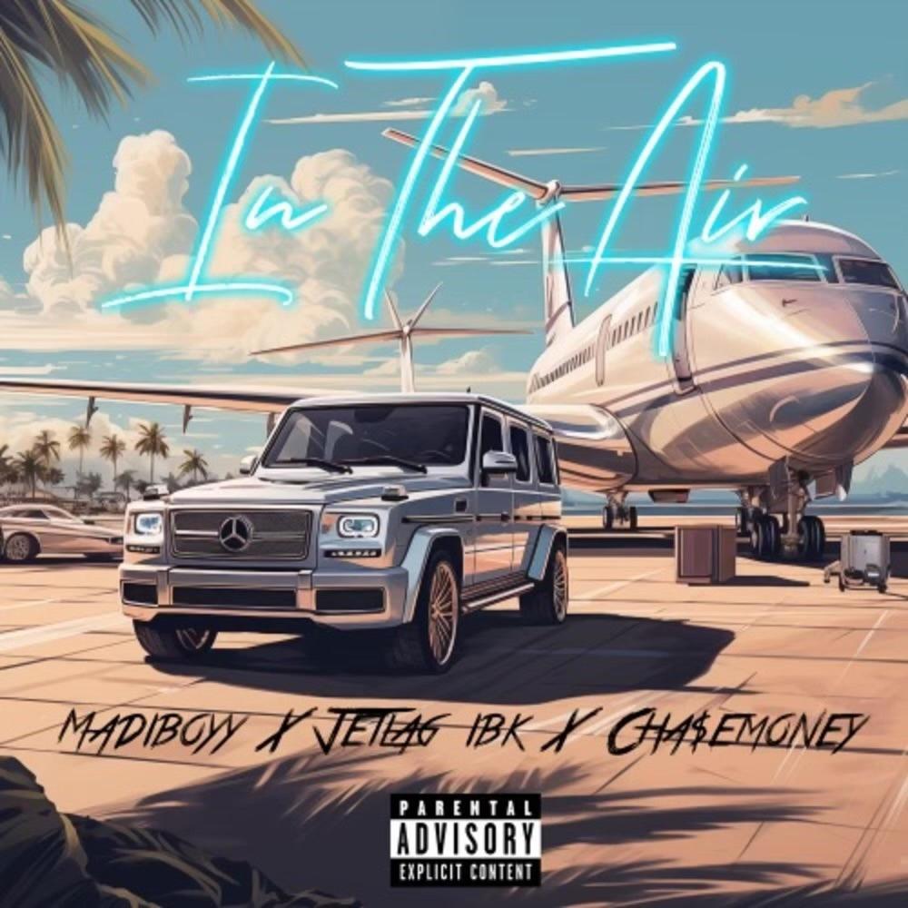 In The Air (feat. Jetlag Ibk & CHA$EMONEY) (Explicit)