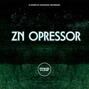 ดาวน์โหลดและฟังเพลง ZN OPRESSOR (Explicit) พร้อมเนื้อเพลงจาก DJ NANDES 014