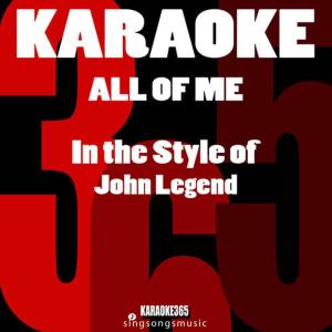 收聽Karaoke 365的All of Me (In the Style of John Legend) (Karaoke Instrumental Version)歌詞歌曲