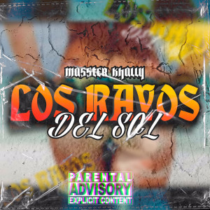 ดาวน์โหลดและฟังเพลง LOS RAYOS DEL SOL (Explicit) พร้อมเนื้อเพลงจาก MASSTER KHALLY