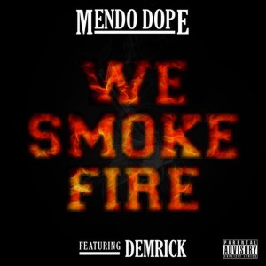 ดาวน์โหลดและฟังเพลง We Smoke Fire (Explicit) พร้อมเนื้อเพลงจาก Mendo Dope