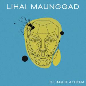 อัลบัม Lihai Maunggad ศิลปิน DJ Agus Athena